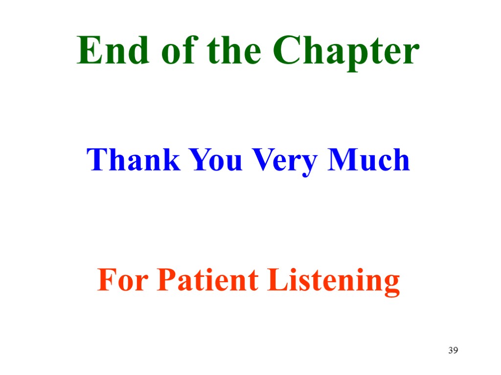 39 End of the Chapter Thank You Very Much For Patient Listening